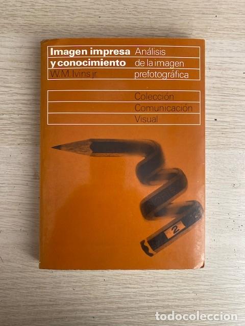 Livros em segunda m&atilde;o: IMAGEN IMPRESA Y CONOCIMIENTO, AN&Aacute;LISIS DE LA IMAGEN PREFOTOGR&Aacute;FICA - W.M.IVINS