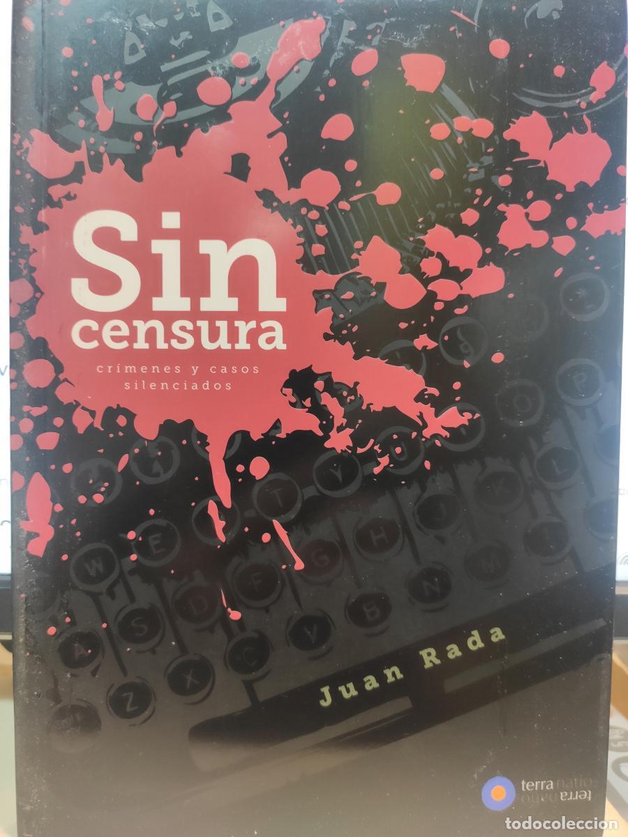 Libros: Sin Censura. Cr&iacute;menes y casos silenciados. - Juan S&aacute;nchez Rada