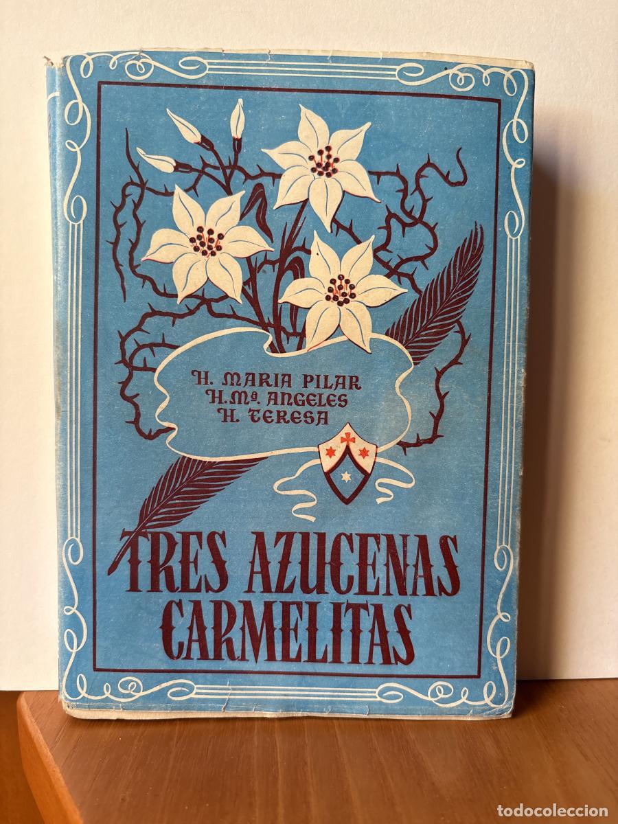 books: TRES AZUCENAS CARMELITAS - H&ordf; MARIA PILAR, HERMANA M&ordf; ANGELES Y HERMANA TERESA TDK179