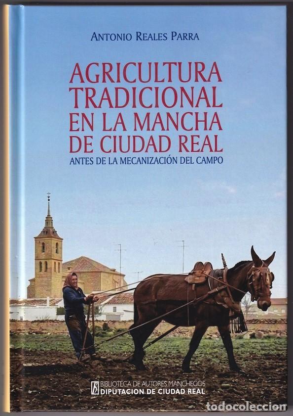 Libros: Agricultura tradicional en La Mancha de Ciudad Real antes de la mecanizaci&oacute;n del campo - A. Reales P