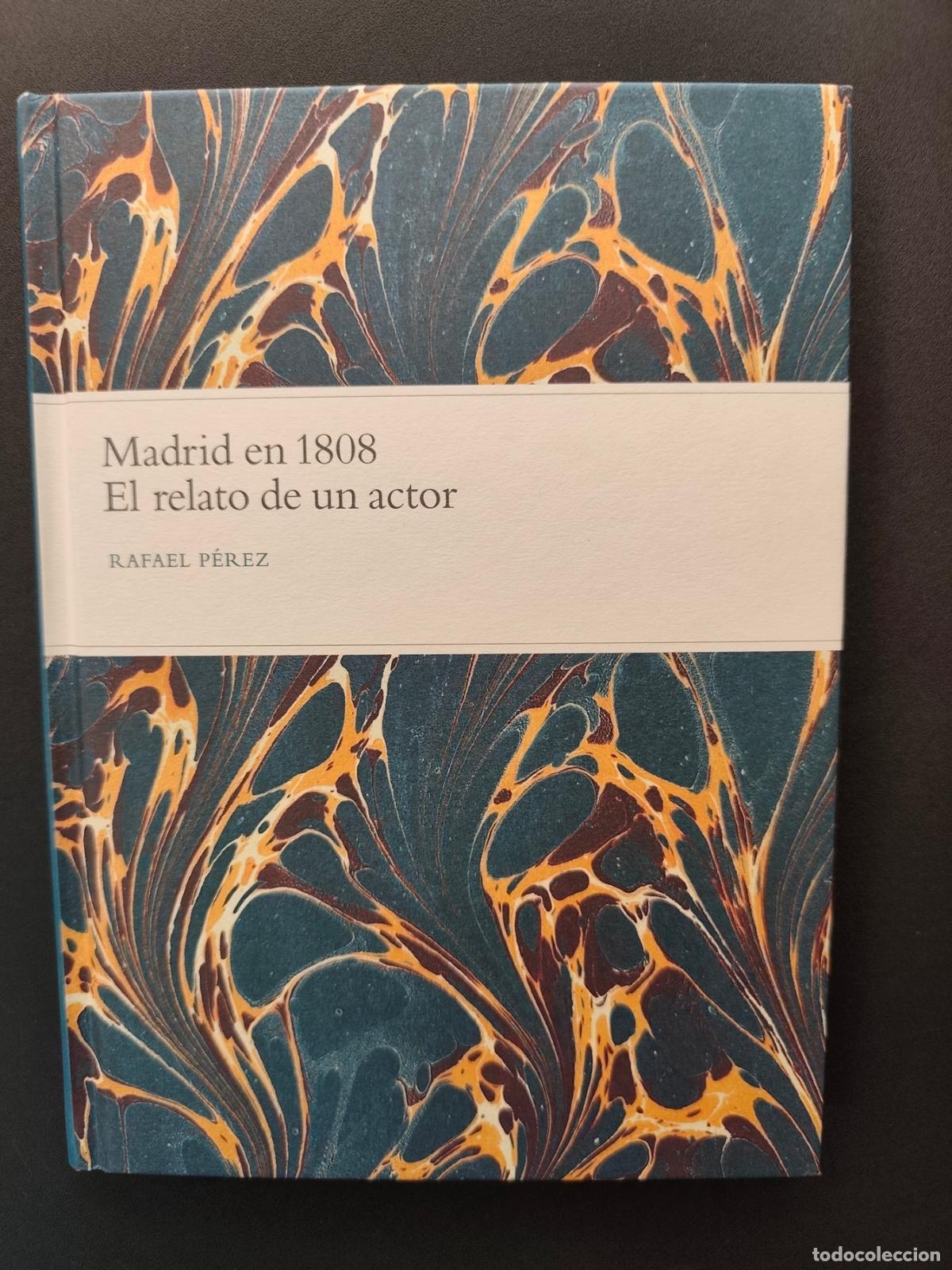 Libros: Rafael P&eacute;rez - Madrid en 1808. El relato de un actor - Foto 1