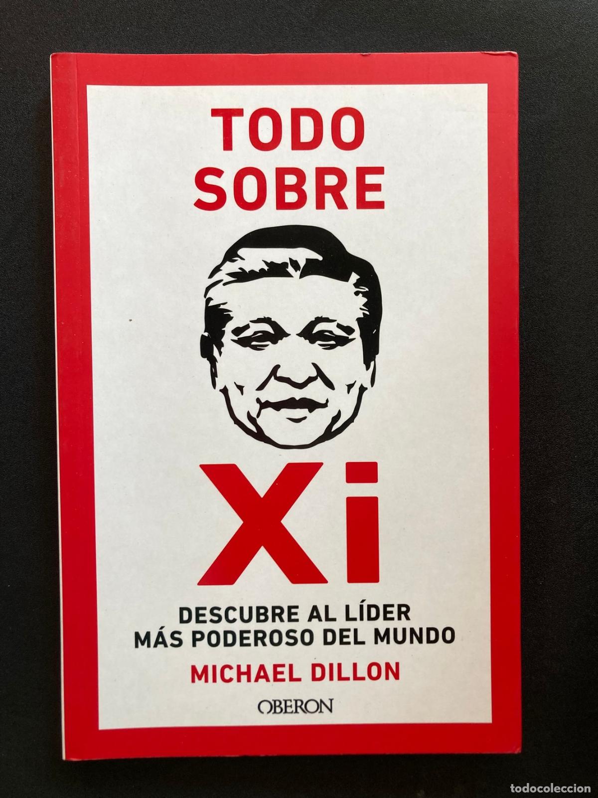 Libros: Michael Dillon - Todo sobre Xi. Descubre al l&iacute;der m&aacute;s poderoso del mundo
