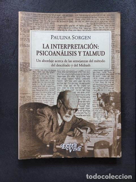 Libros: Paulina Sorgen - La interpretaci&oacute;n: psicoan&aacute;lisis y talmud. Un abordaje acerca de las semejanzas del