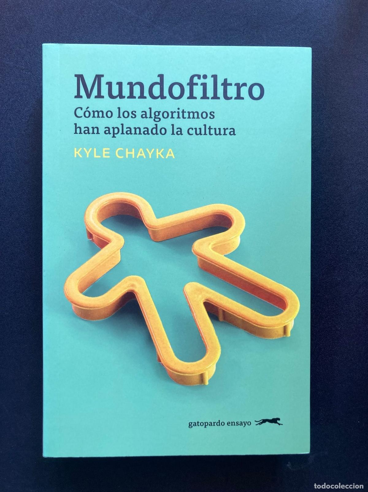 Libros: Kyle Chayka - Mundofiltro. C&oacute;mo los algoritmos han aplanado la cultura