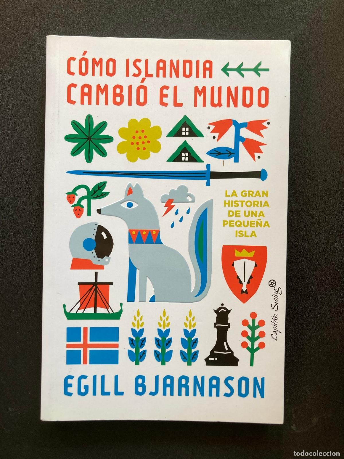 Libros: Egill Bjarnason - C&oacute;mo Islandia cambi&oacute; el mundo. La gran historia de una peque&ntilde;a isla