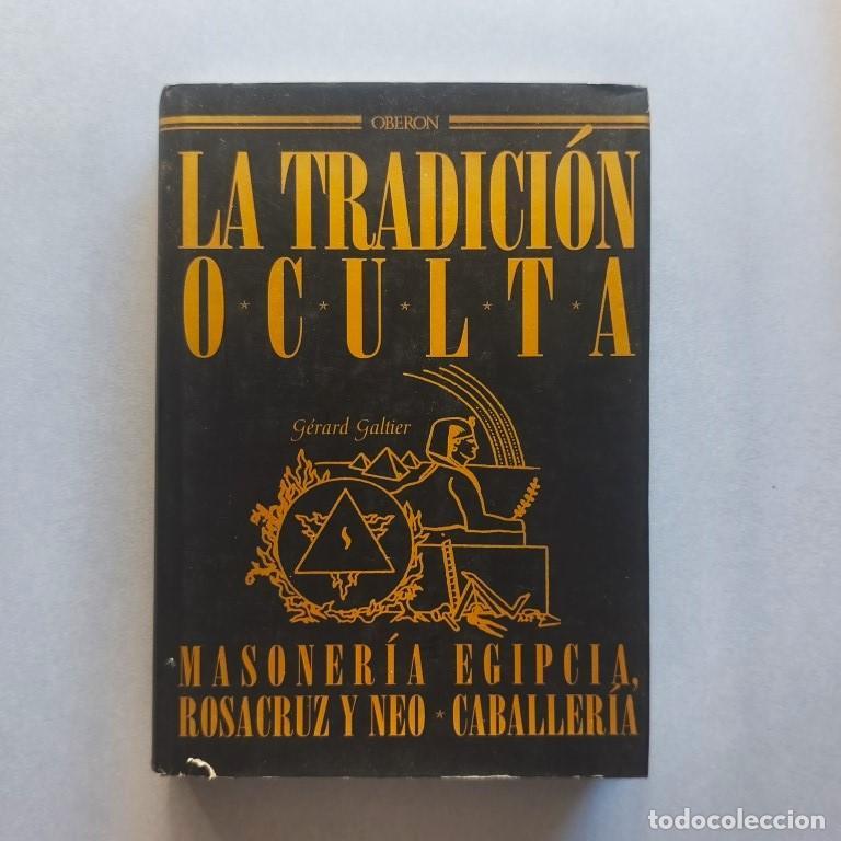 Libros: La Tradici&oacute;n Oculta. Masoner&iacute;a egipcia, Rosacruz y Neovaballer&iacute;a. - Galtier, G&eacute;rard.
