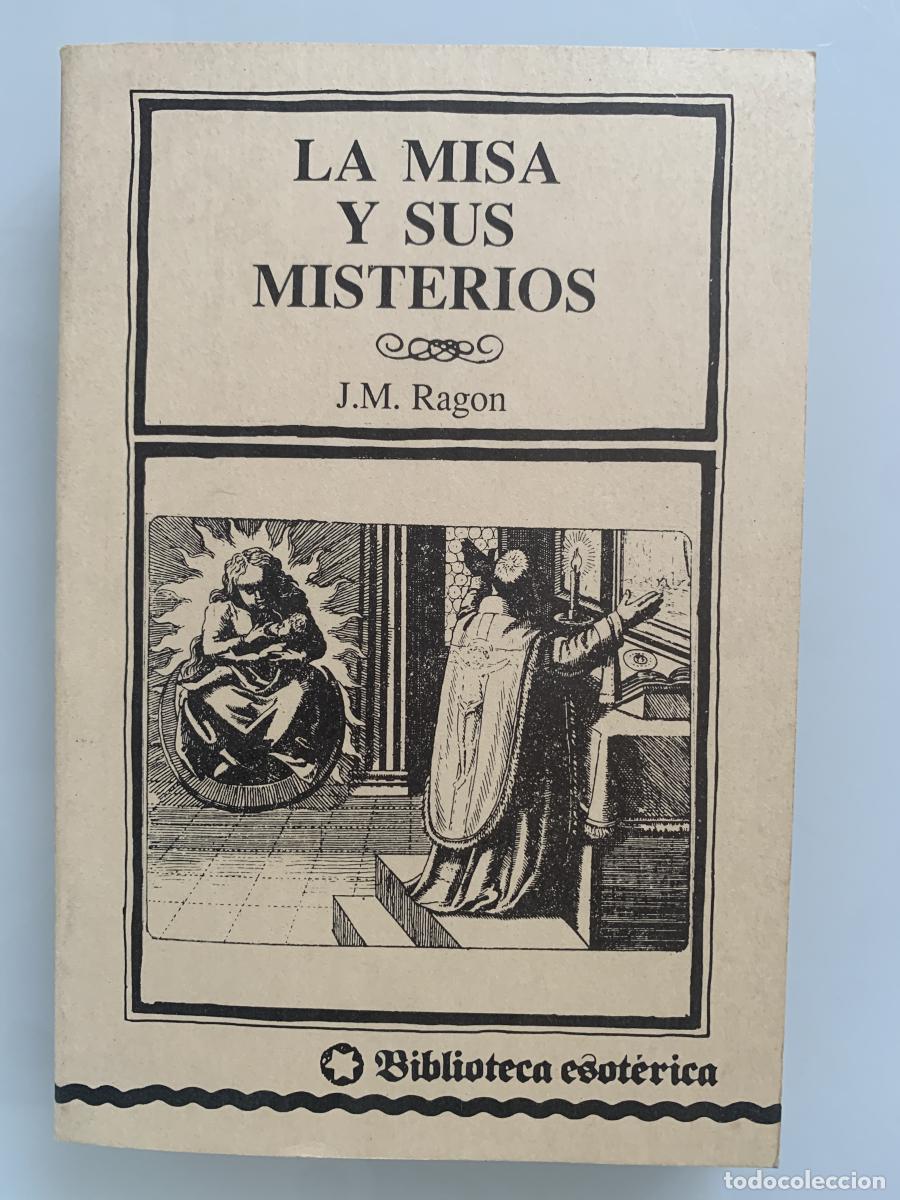 Libros: LA MISA Y SUS MISTERIOS - J. M. Ragon