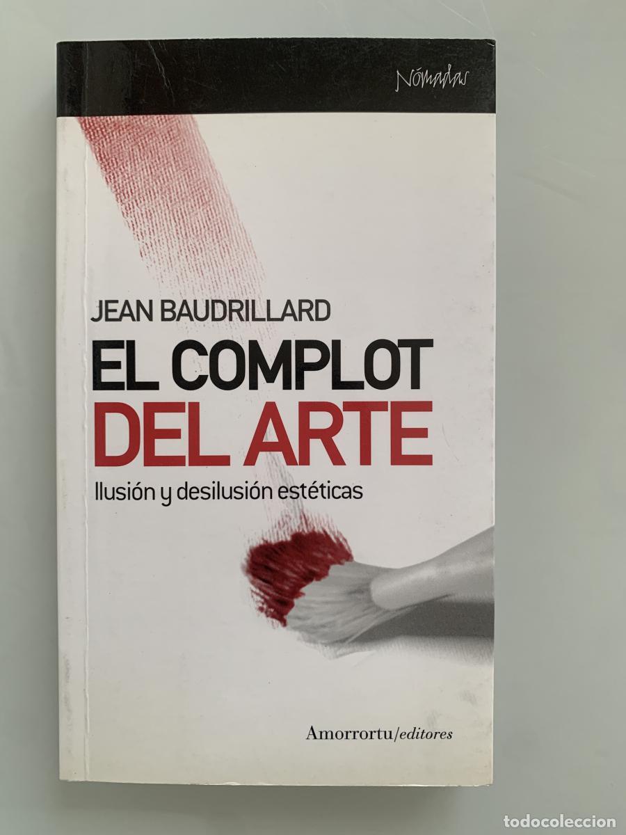 Libros: EL COMPLOT DEL ARTE. Ilusi&oacute;n y desilusi&oacute;n est&eacute;ticas - Jean Baudrillard