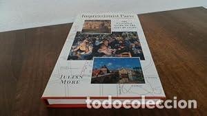 Livres: Impressionist Paris. The Essential Guide ot the City of Light - Julian More, Julian Moore