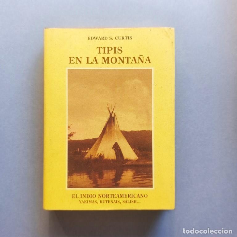 Libros: Tipis en la Monta&ntilde;a. Yakimas, Kutenais, Salish... Texto y fotograf&iacute;as de Edward S. Curtis. - Curtis