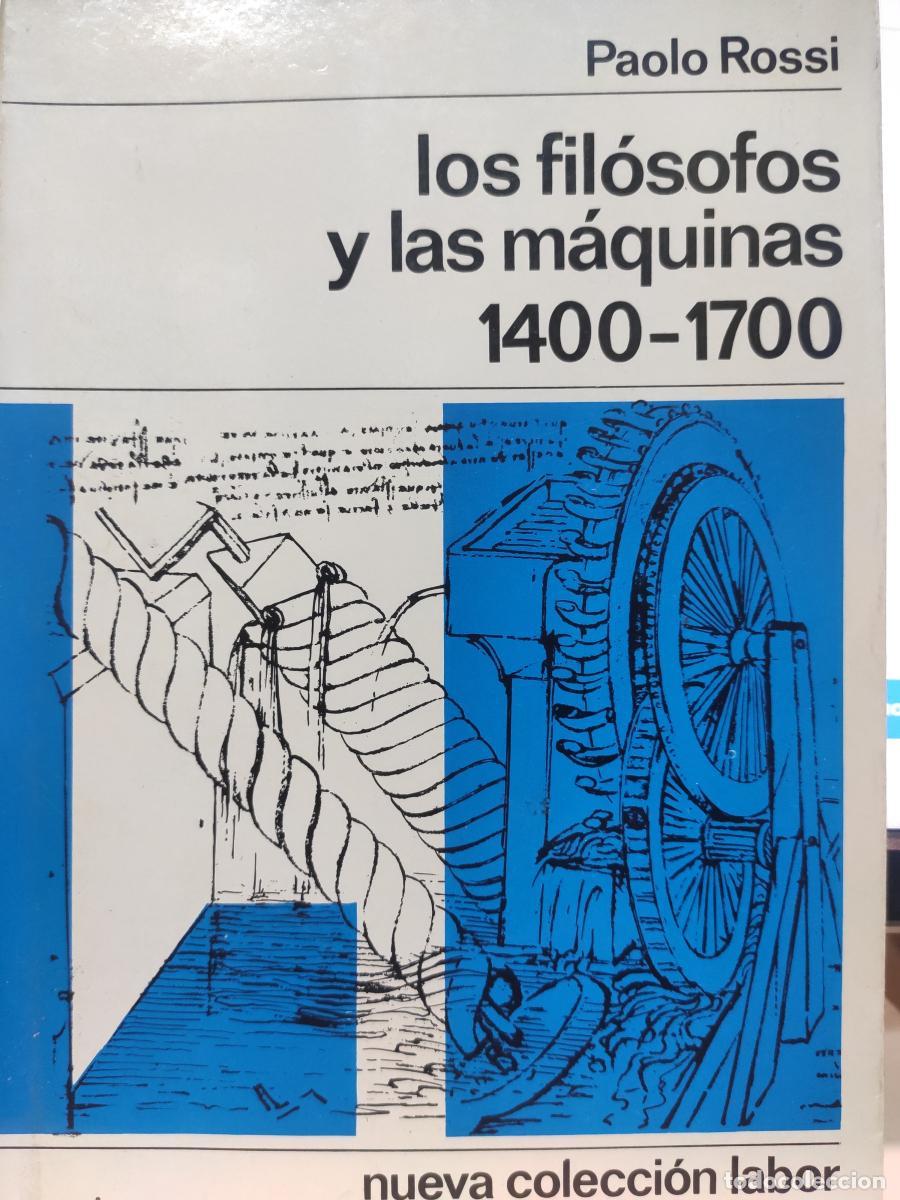 Libros: LOS FIL&Oacute;SOFOS Y LAS M&Aacute;QUINAS. 1400-1700. - Paolo Rossi