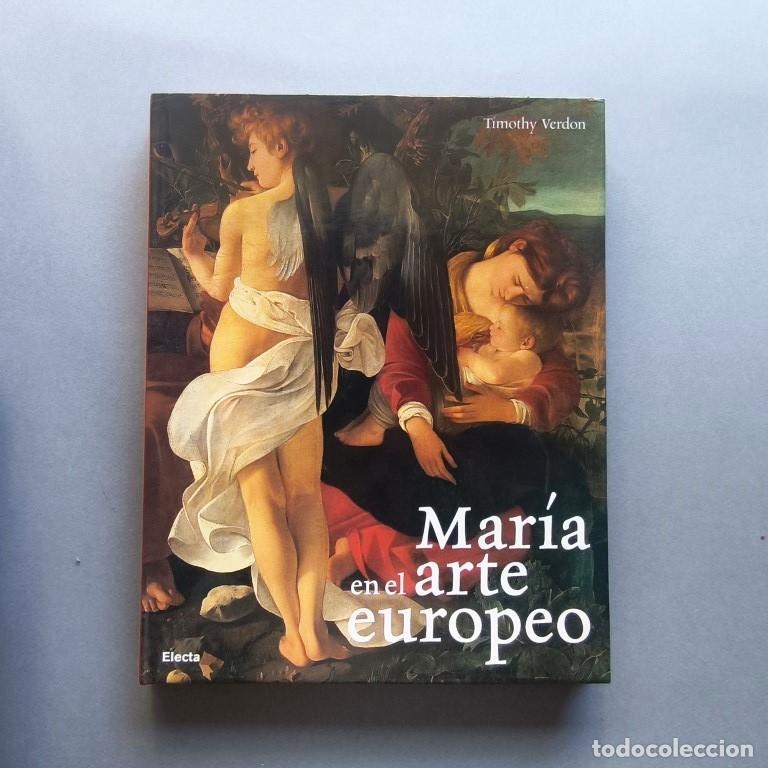 Libros: Mar&iacute;a en el Arte Europeo. Ilustraciones comentados por Filippo Rossi. - Verdon, Timothy.