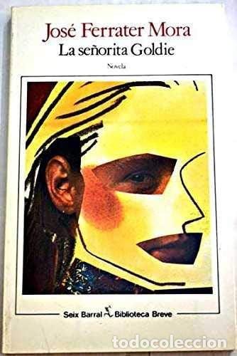 Libros: La se&ntilde;orita Goldie (Biblioteca breve) (Spanish Edition) - Ferrater Mora; Jos&eacute;