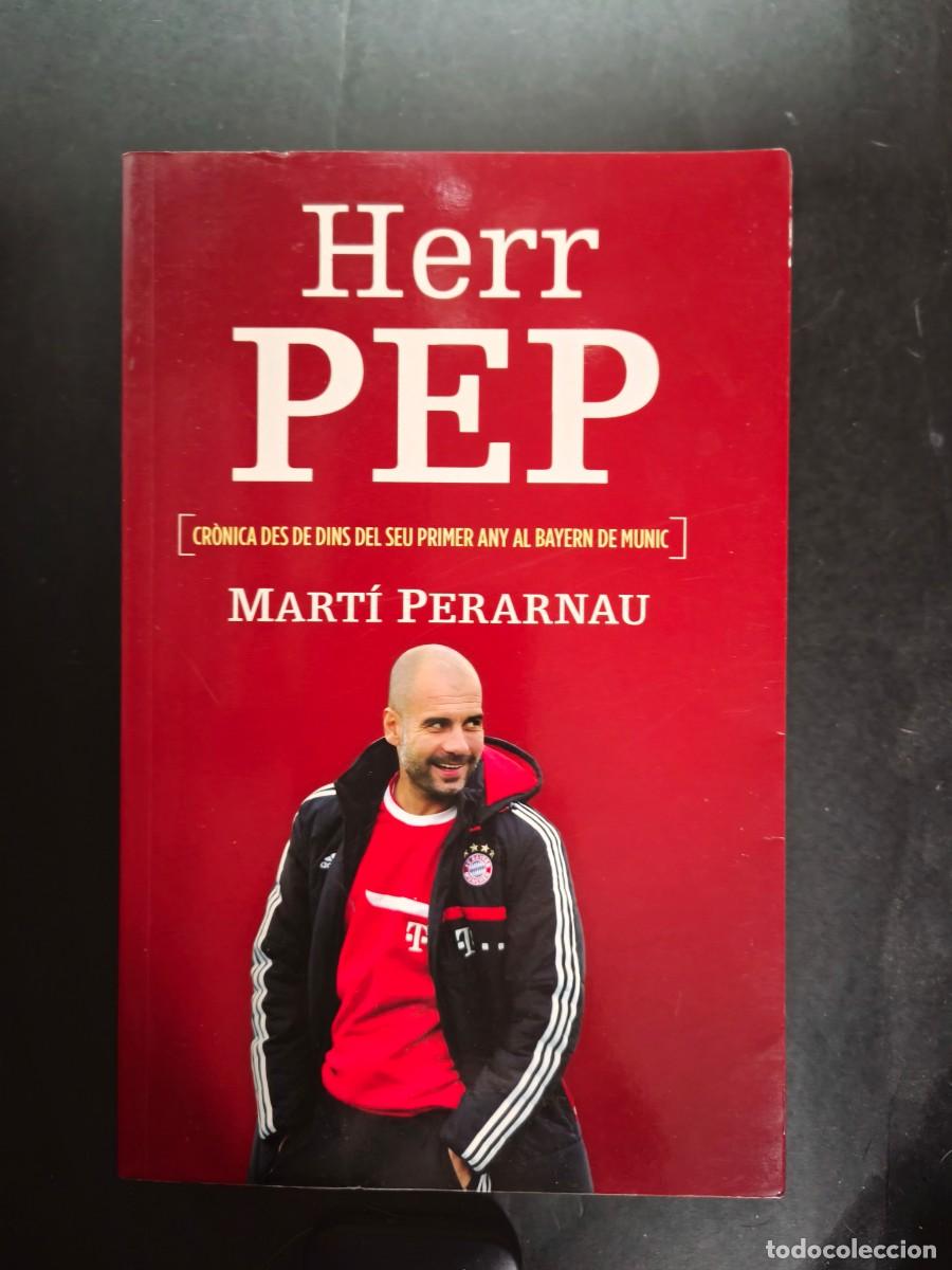 Libros: Herr Pep. Cr&ograve;nica des de dins del seu primer any al Bayern de Munic - Mart&iacute; Perarnau