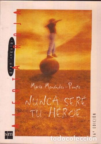 Libros: Nunca ser&eacute; tu h&eacute;roe - Mar&iacute;a Men&eacute;ndez-Ponte