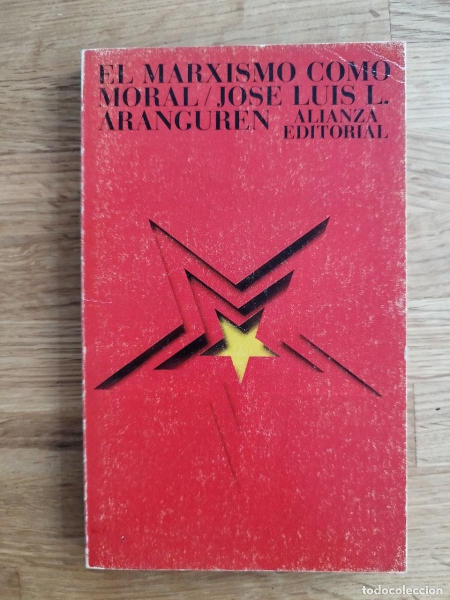 Libros: El marxismo como moral, Jose Luis L. Aranguren (PREGUNTAR DISPONIBILIDAD)