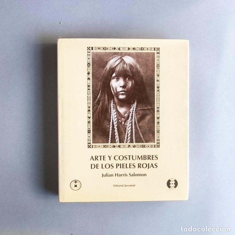Libros: Arte y Costumbres de los Pieles Rojos. - Harris Salomon, Julian.