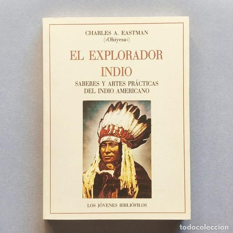 Libros: El Explorador Indio. Saberes y artes pr&aacute;cticas del indio americano - Eastman, Charles A. (Ohiyesa).