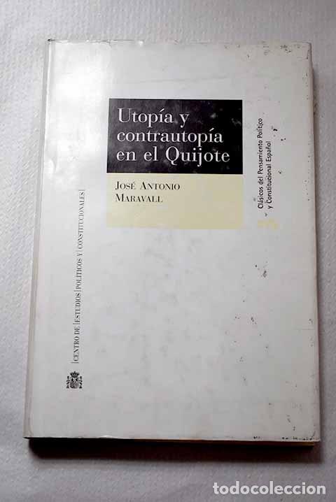Libros: Utop&iacute;a y contrautop&iacute;a en el Quijote .- Maravall, Jos&eacute; Antonio