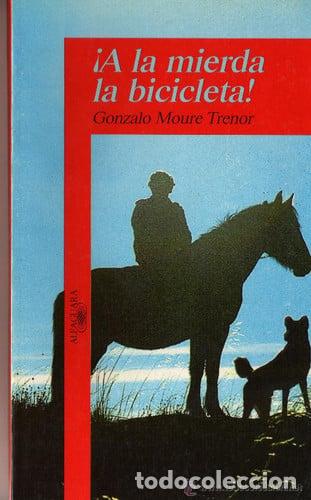 Libros: &iexcl;A la mierda la bicicleta! - Gonzalo Moure Trenor