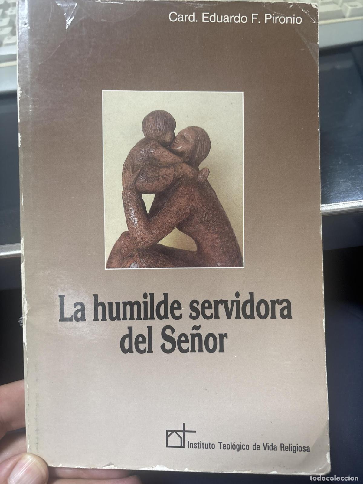 Libros: La humilde servidora del Se&ntilde;or - Eduardo F.. Cardenal Pironio