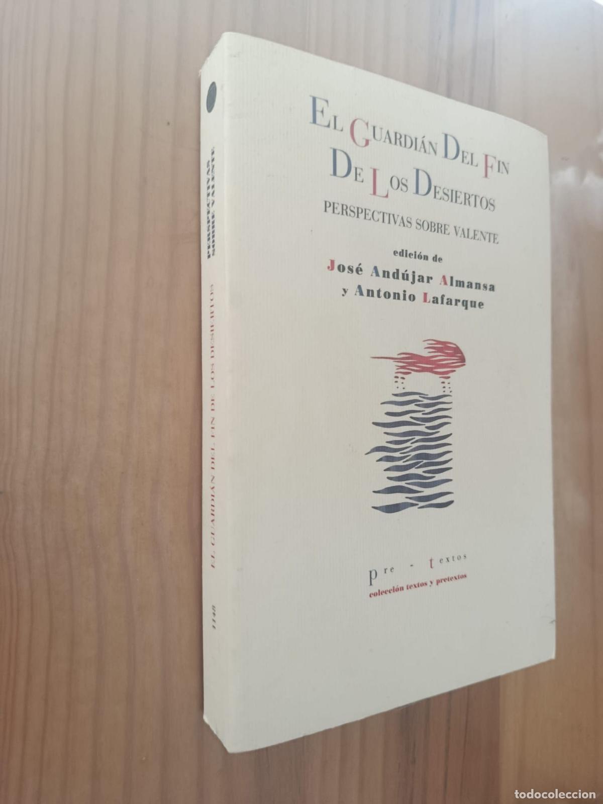 B&uuml;cher: EL GUARDIAN DEL FIN DE LOS DESIERTOS: PERSPECTIVAS SOBRE VALENTE - Jos&eacute; And&uacute;jar Almansa, Antonio Laf