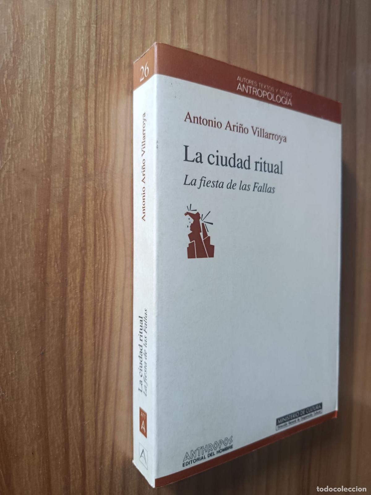 Libri di seconda mano: LA CIUDAD RITUAL: LA FIESTA DE LAS FALLAS - Antonio Ari&ntilde;o Villarroya