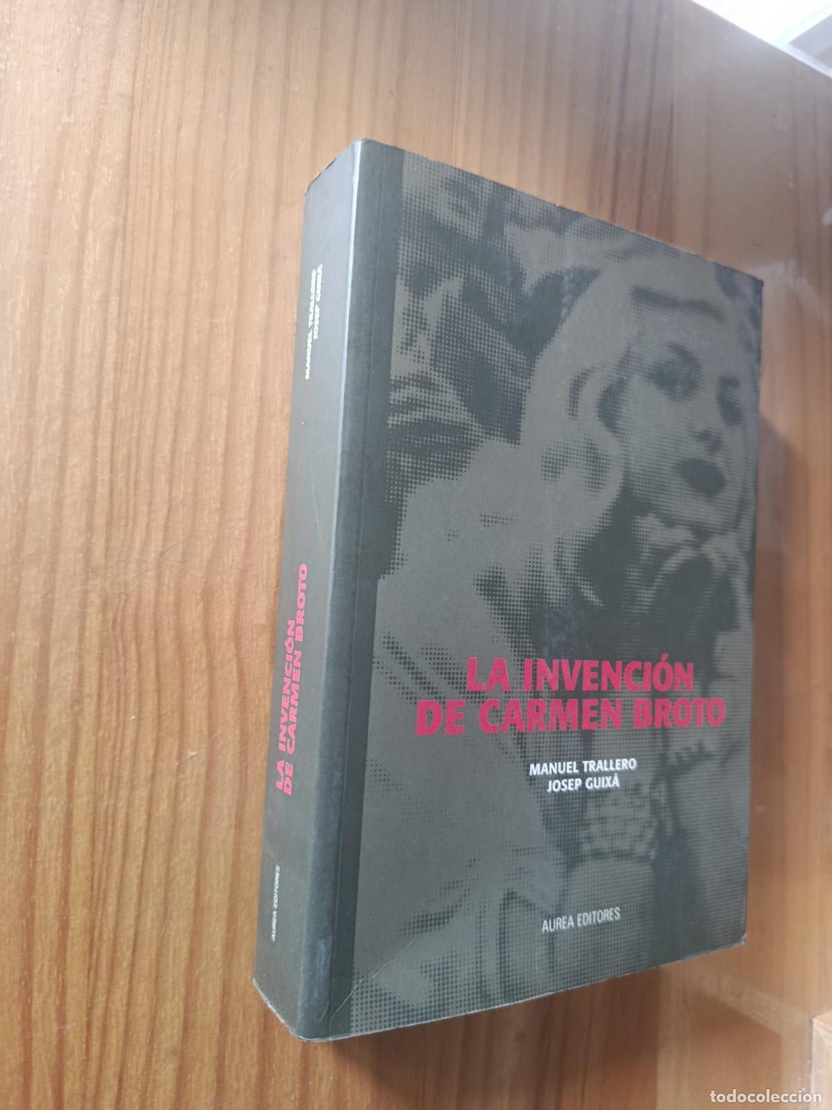 Libri di seconda mano: LA INVENCION DE CARMEN BROTO - MANUEL TRALLERO. JOSEP GUIX&Aacute;