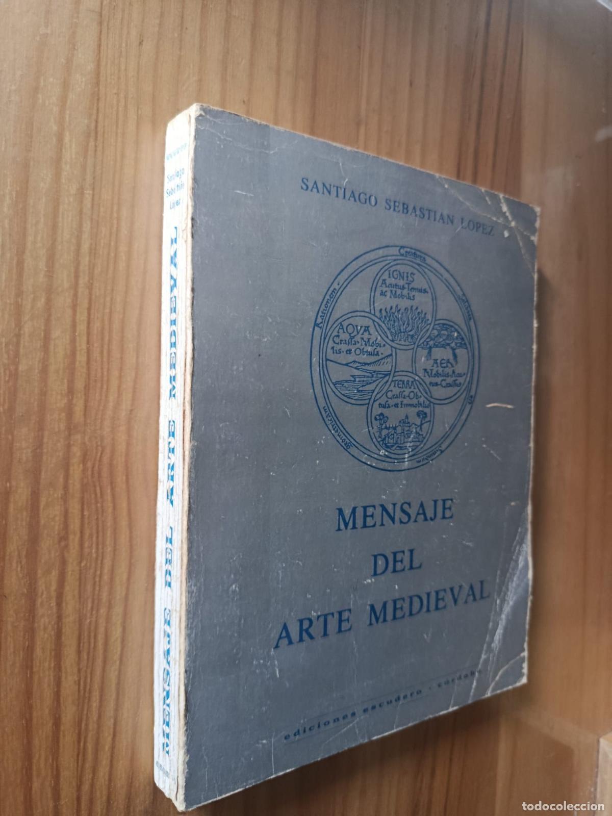 Libri di seconda mano: MENSAJE DEL ARTE MEDIEVAL - SANTIAGO SEBSATI&Aacute;N