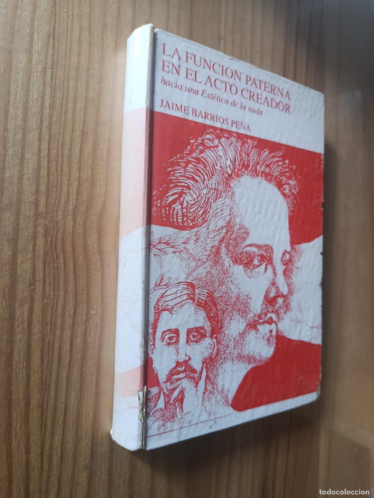 Libri di seconda mano: LA FUNCI&Oacute;N PATERNA EN EL ACTO CREADOR HACIA UNA EST&Eacute;TICA DE LA NADA - BARRIOS PE&Ntilde;A, Jaime