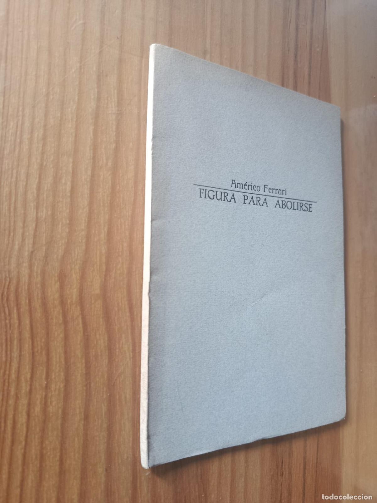 Libri di seconda mano: FIGURA PARA ABOLIRSE (DEDICADO Y FIRMADO POR EL AUTOR) - AM&Eacute;RICO FERRARI