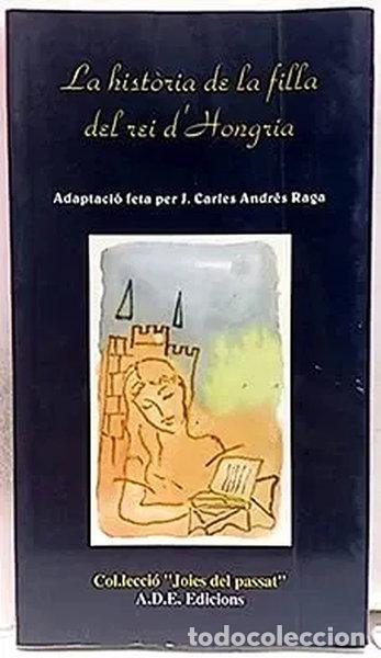 Livros em segunda m&atilde;o: La Hist&ograve;ria De La Filla Del Rei D'hongria- 9789789228898
