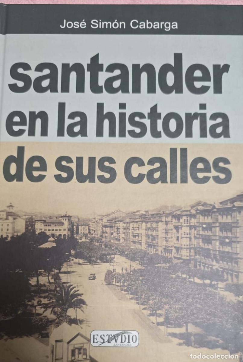 Libros: Santander en la historia de sus calles &ndash; Jos&eacute; Sim&oacute;n Cabarga - Foto 1