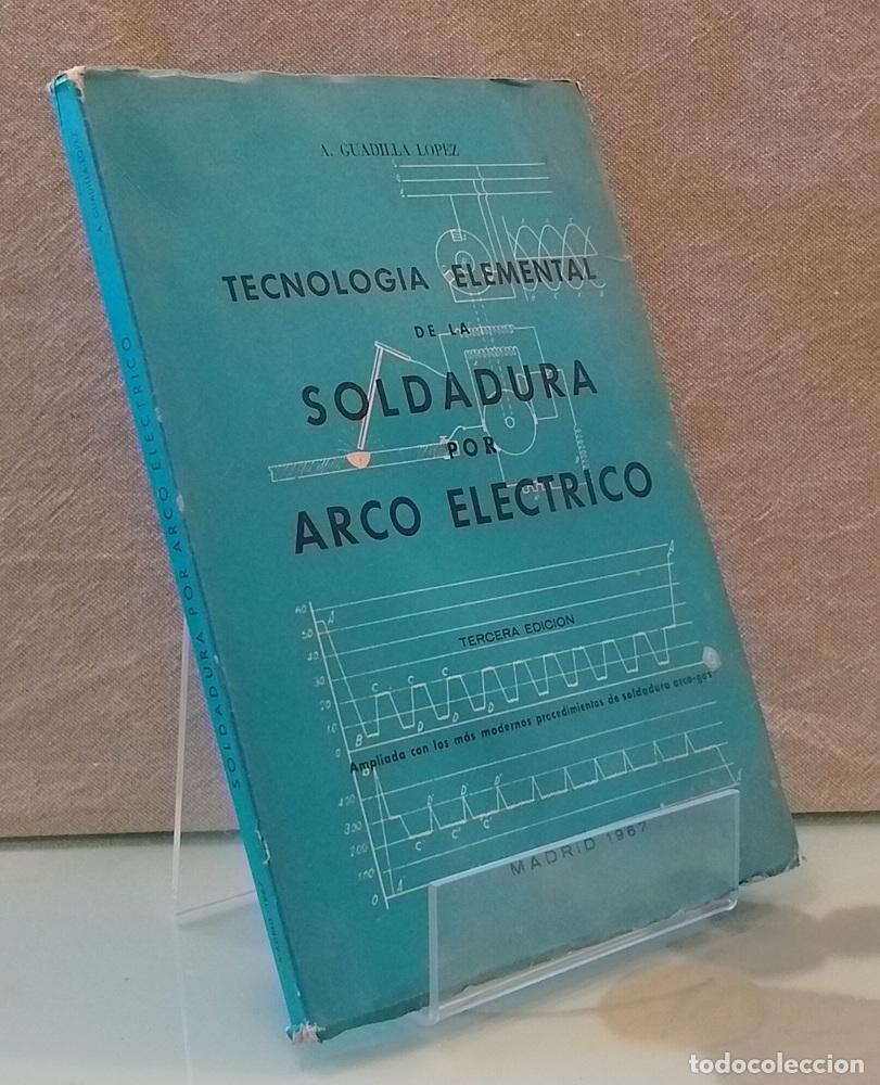 Libros: Tecnolog&iacute;a elemental de la soldadura por arco el&eacute;ctrico. Tercera edici&oacute;n ampliada con los procedimie