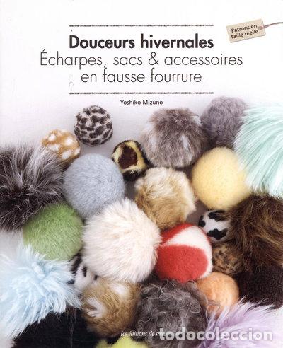 Libros: Douceurs hivernales: &Eacute;charpes, sacs & accessoires en fausse fourrure- 9782756524009