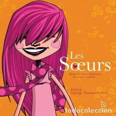 Livres: Les Soeurs: Album des soeurs diff&eacute;rentes et un peu normales, face B- 9782353810024