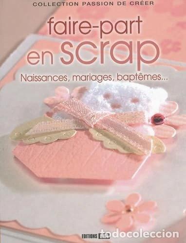 Libros: Faire-part en scrap: Naissances, mariages, bapt&ecirc;mes...- 9782353550142