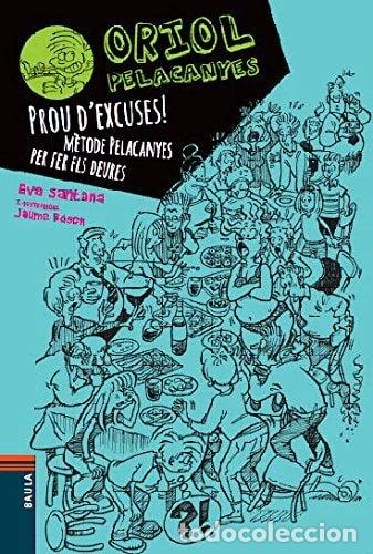 Livres: Prou d'excuses! M&egrave;tode Pelacanyes per fer els deures- 9788447928347