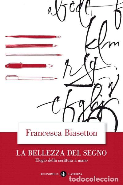 Libros: La bellezza del segno. Elogio della scrittura a mano- 9788858141540