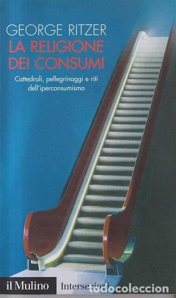 Libros: La religione dei consumi. Cattedrali, pellegrinaggi e riti dell'iperconsumismo- 9788815105257
