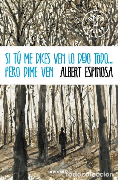 Libros: Si t&uacute; me dices ven lo dejo todo... pero dime ven- 9788490323441