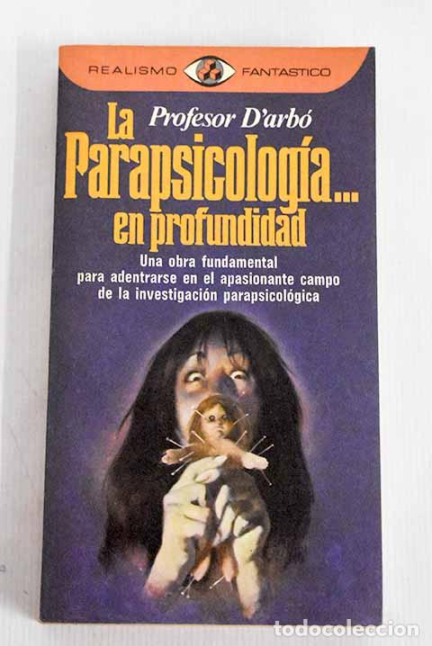 Libros: La parapsicolog&iacute;a-- en profundidad.- Arb&oacute;, Sebasti&agrave; d