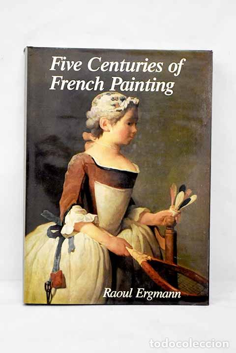 Libros: Five centuries of French painting.- Ergmann, Raoul