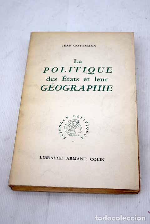 Libros: La politique des etats et leur geographie.- Gottmann, Jean