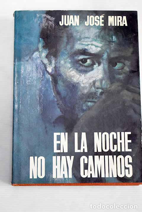 Libros: En la noche no hay caminos.- Mira, Juan Jos&eacute;