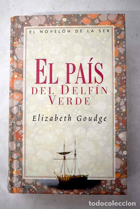 Libros: El pa&iacute;s del delf&iacute;n verde.- Goudge, Elizabeth