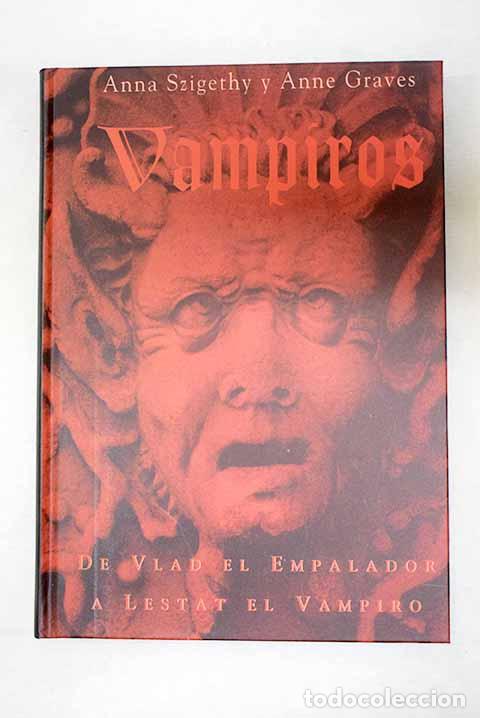 books: Vampiros: de Vlad el Empalador a Lestat el Vampiro.- Szigethy, Anna