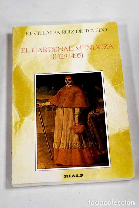 books: El Cardenal Mendoza (1428-1495).- Villalba Ruiz de Toledo, F. Javier