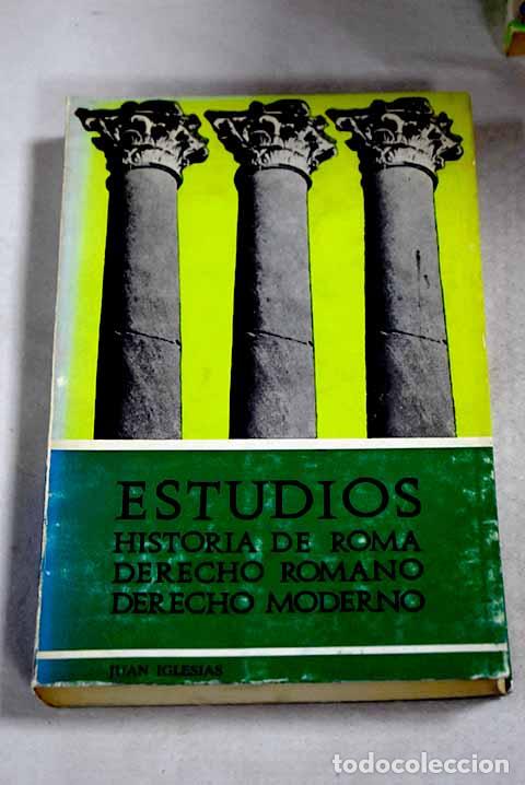 B&uuml;cher: Estudios: Historia de Roma, Derecho Romano, Derecho moderno.- Iglesias, Juan