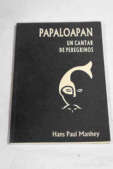 B&uuml;cher: Papaloapan: un cantar de peregrinos.- Manhey, Hans P.